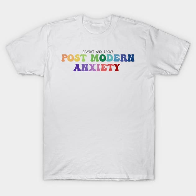 POST MODERN ANXIETY T-Shirt by RexieLovelis